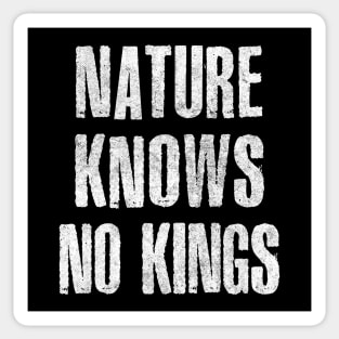 Nature Knows No Kings  ∆ Sticker